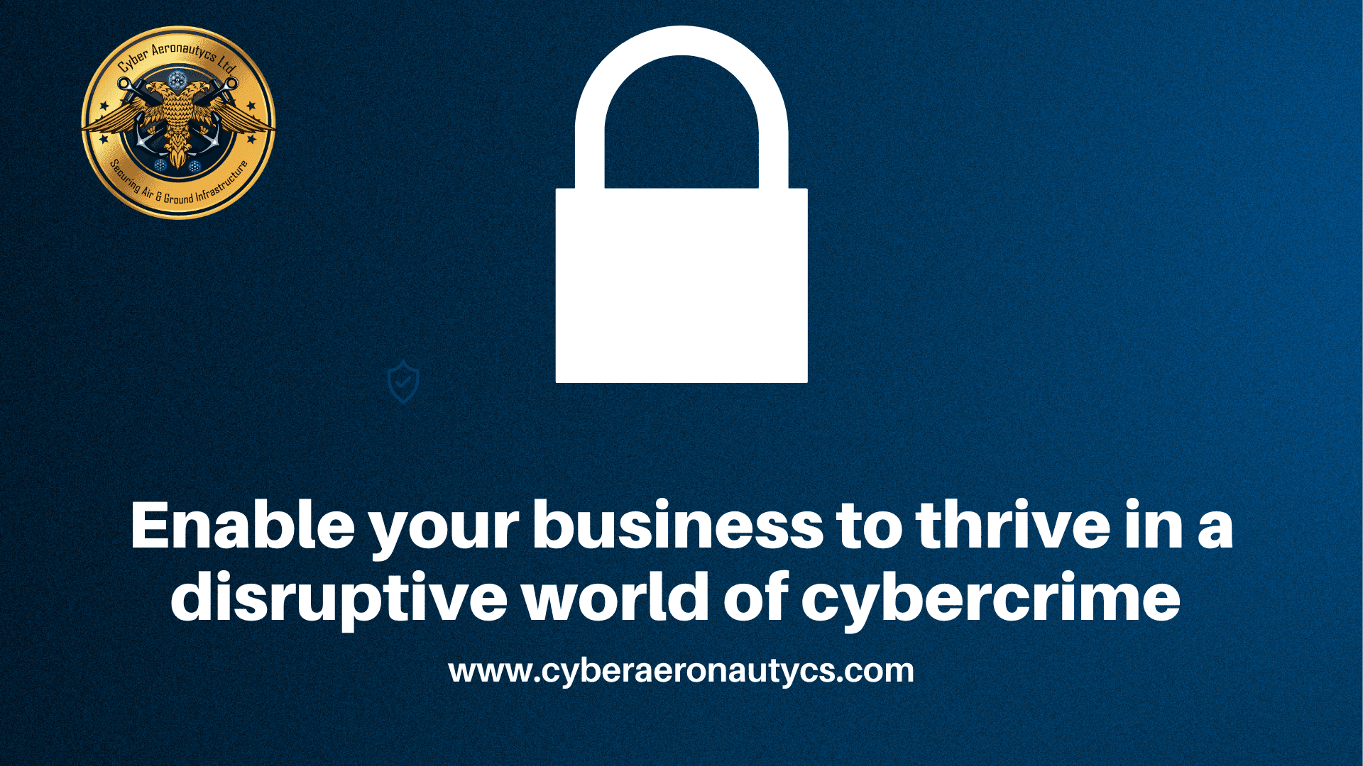 Enable your business to thrive in a disruptive world of cyber crime